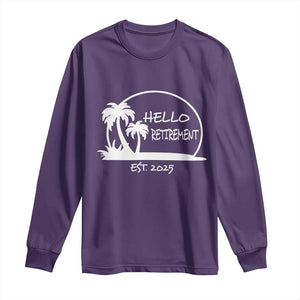 Retired Est 2025 Long Sleeve Shirt Hello Retirement Summer Vibes TS10 Purple Print Your Wear