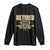 Retired Est 2025 Long Sleeve Shirt Retirement Worked Whole Life For This TS10 Black Print Your Wear