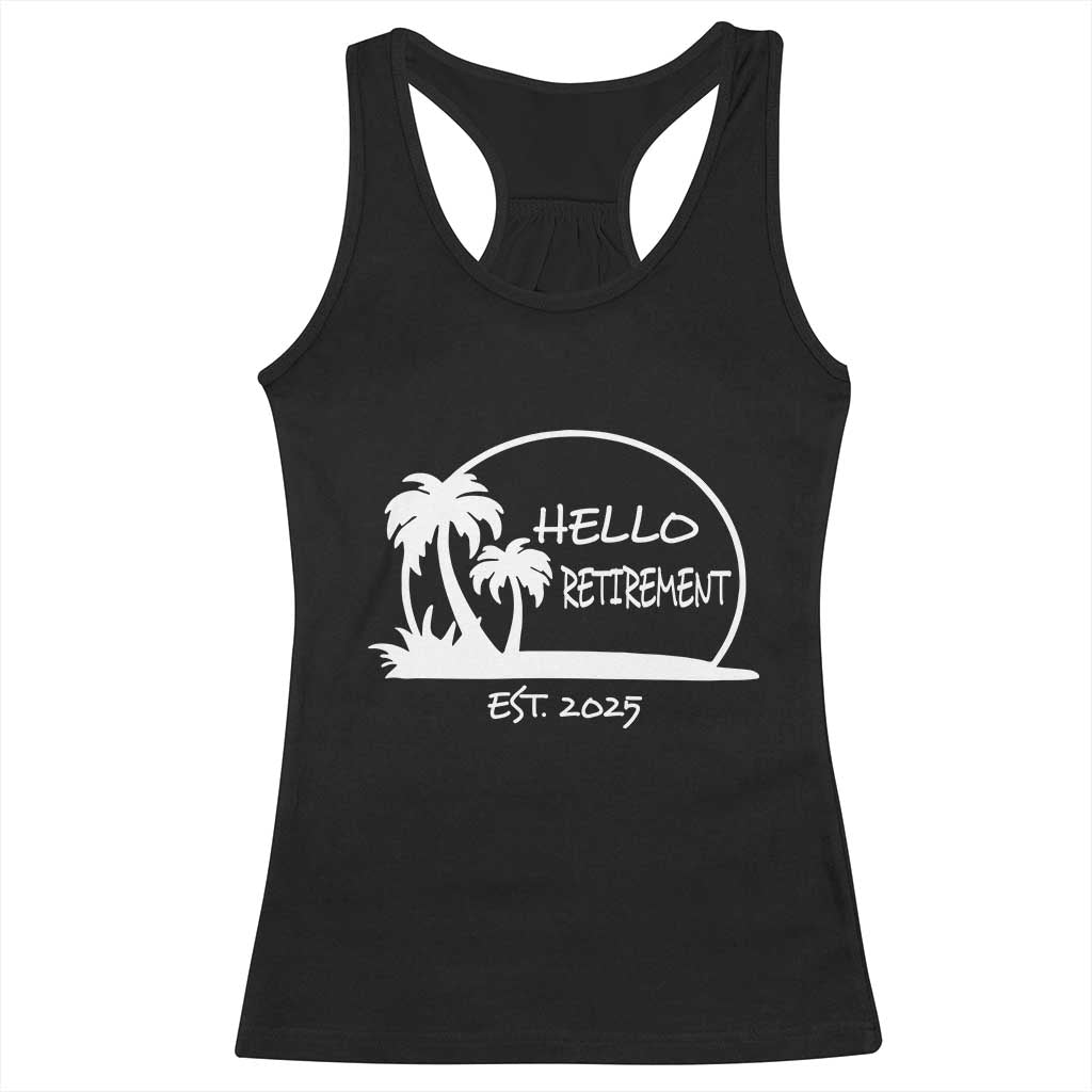 Retired Est 2025 Racerback Tank Top Hello Retirement Summer Vibes TS10 Black Print Your Wear