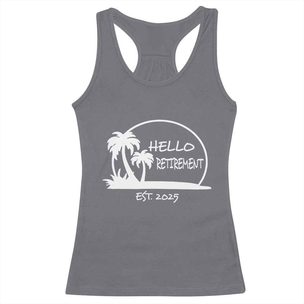 Retired Est 2025 Racerback Tank Top Hello Retirement Summer Vibes TS10 Charcoal Print Your Wear