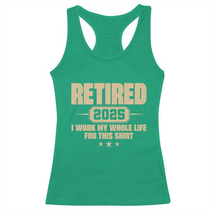 Retired Est 2025 Racerback Tank Top Retirement Worked Whole Life For This TS10 Irish Green Print Your Wear