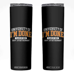 Retired Est 2025 Skinny Tumbler Funny University Of I'm Done Class Of 2025 TS10 Black Print Your Wear