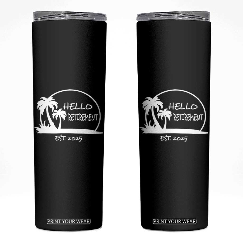 Retired Est 2025 Skinny Tumbler Hello Retirement Summer Vibes TS10 Black Print Your Wear
