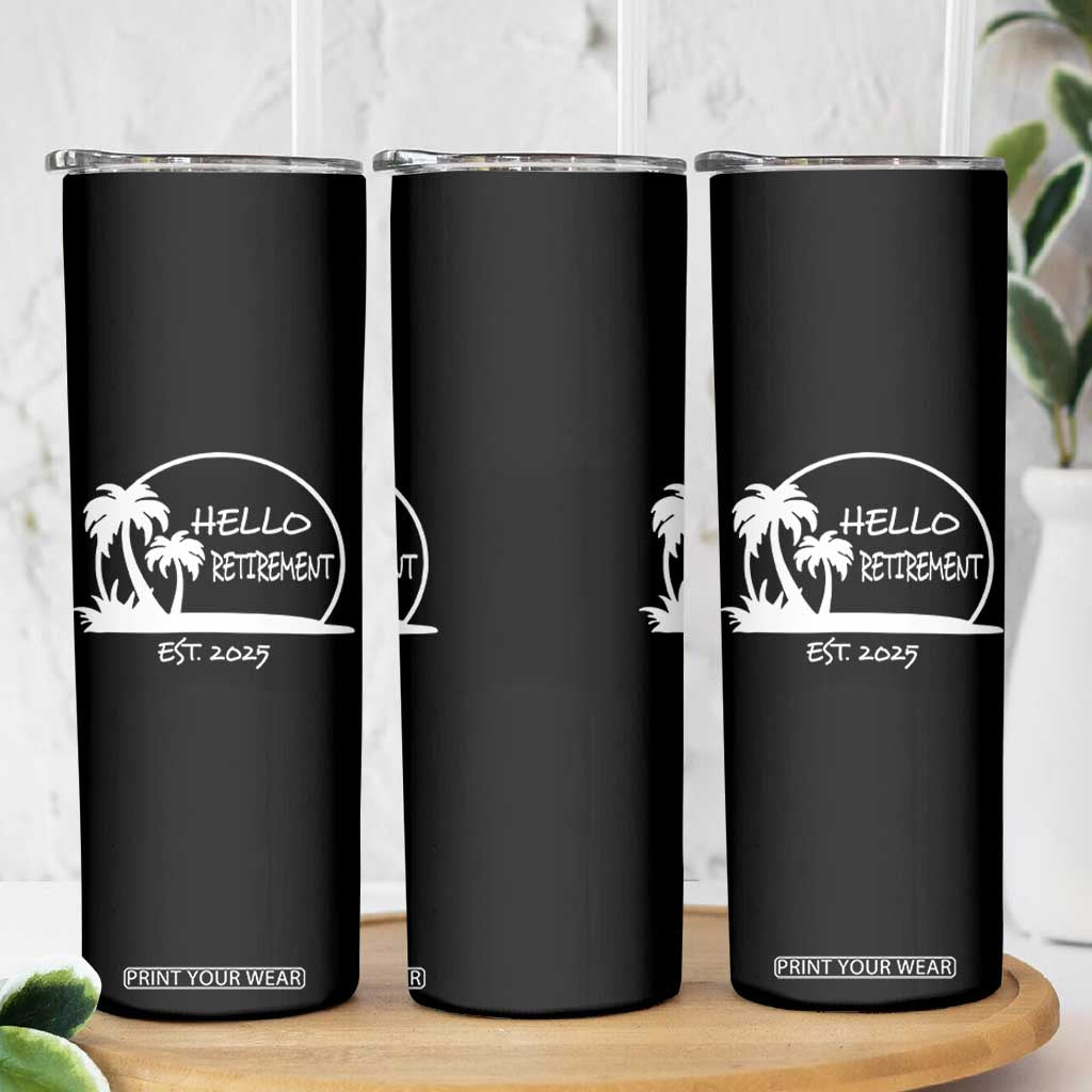 Retired Est 2025 Skinny Tumbler Hello Retirement Summer Vibes TS10 Print Your Wear