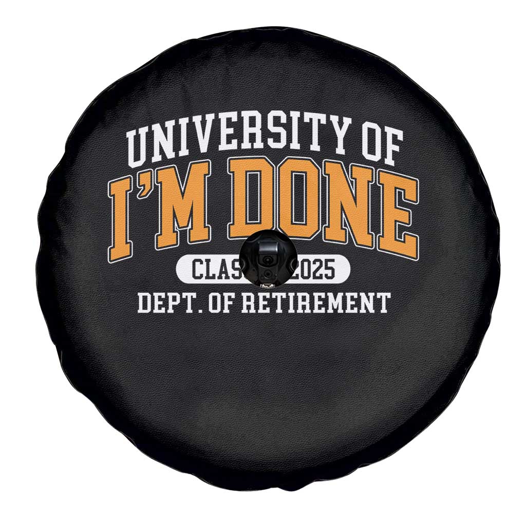Retired Est 2025 Spare Tire Cover Funny University Of I'm Done Class Of 2025 TS10 Print Your Wear