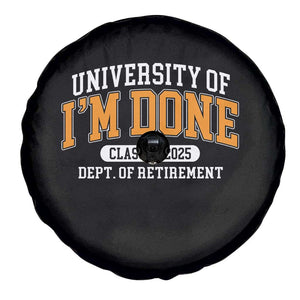 Retired Est 2025 Spare Tire Cover Funny University Of I'm Done Class Of 2025 TS10 Print Your Wear