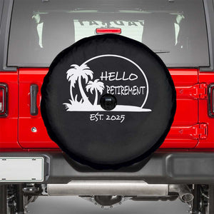 Retired Est 2025 Spare Tire Cover Hello Retirement Summer Vibes TS10 Black Print Your Wear