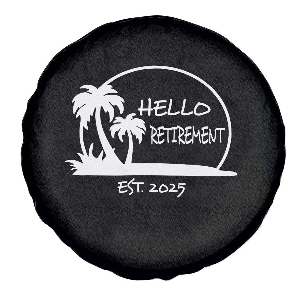 Retired Est 2025 Spare Tire Cover Hello Retirement Summer Vibes TS10 Print Your Wear