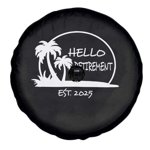 Retired Est 2025 Spare Tire Cover Hello Retirement Summer Vibes TS10 Print Your Wear