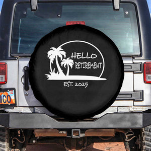 Retired Est 2025 Spare Tire Cover Hello Retirement Summer Vibes TS10 No hole Black Print Your Wear