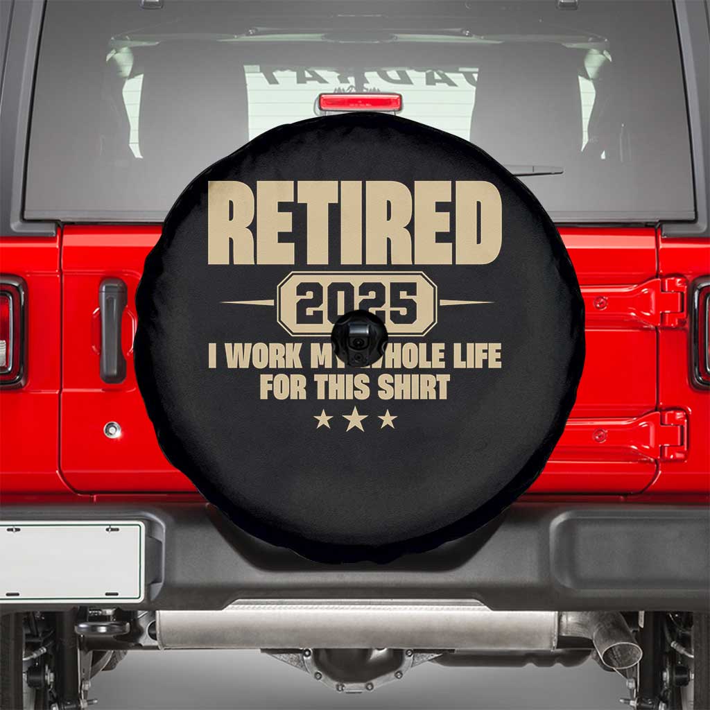 Retired Est 2025 Spare Tire Cover Retirement Worked Whole Life For This TS10 Black Print Your Wear