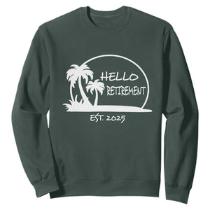 Retired Est 2025 Sweatshirt Hello Retirement Summer Vibes TS10 Dark Forest Green Print Your Wear