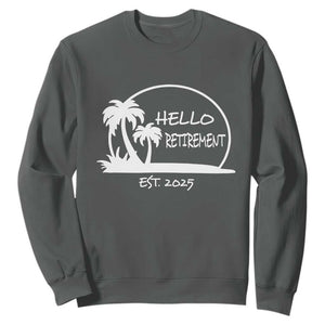 Retired Est 2025 Sweatshirt Hello Retirement Summer Vibes TS10 Dark Heather Print Your Wear