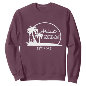 Retired Est 2025 Sweatshirt Hello Retirement Summer Vibes TS10 Maroon Print Your Wear