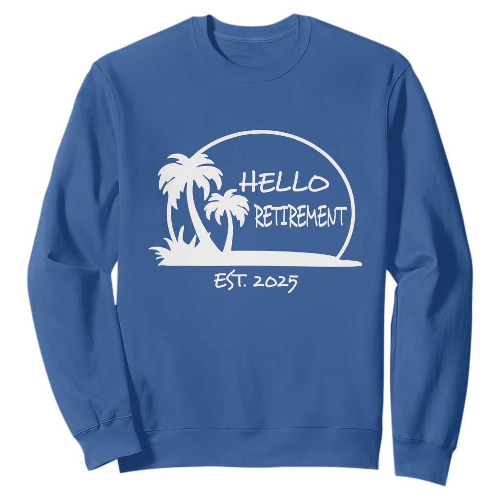 Retired Est 2025 Sweatshirt Hello Retirement Summer Vibes TS10 Royal Blue Print Your Wear