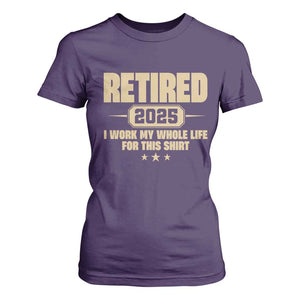 Retired Est 2025 T Shirt For Women Funny Retirement Worked Whole Life For This TS10 Purple Print Your Wear