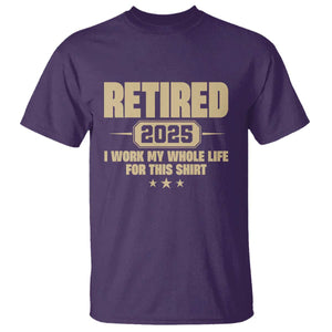 Retired Est 2025 T Shirt Retirement Worked Whole Life For This TS10 Purple Print Your Wear