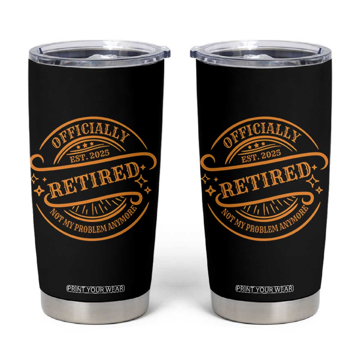 Retired Est 2025 Tumbler Cup Not My Problem Anymore Vintage Retirement Gifts TS10 Black Print Your Wear