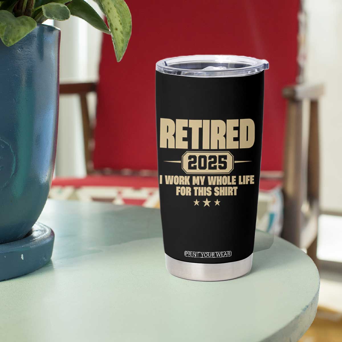 Retired Est 2025 Tumbler Cup Retirement Worked Whole Life For This TS10 Print Your Wear