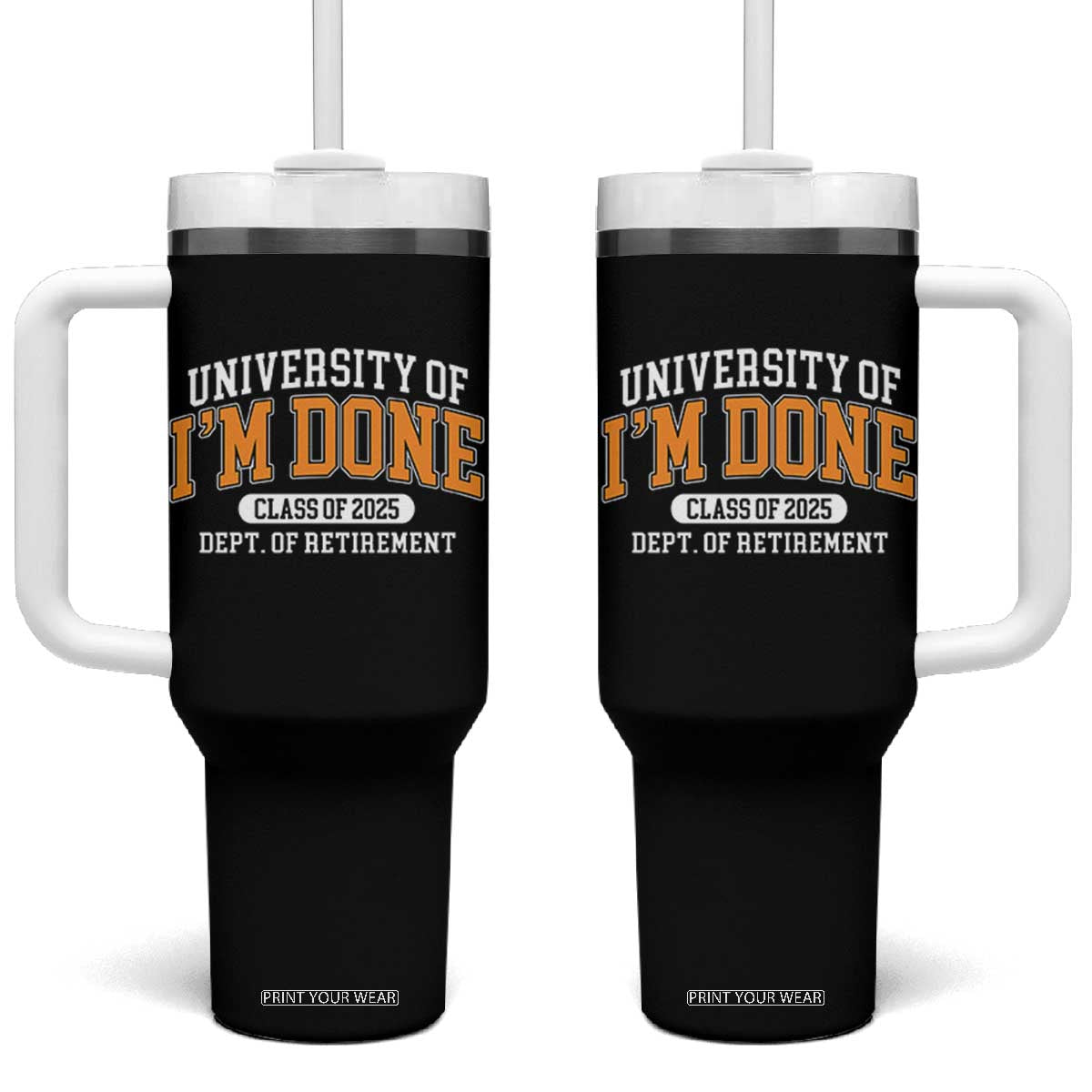 Retired Est 2025 Tumbler With Handle Funny University Of I'm Done Class Of 2025 TS10 One Size: 40 oz Black Print Your Wear