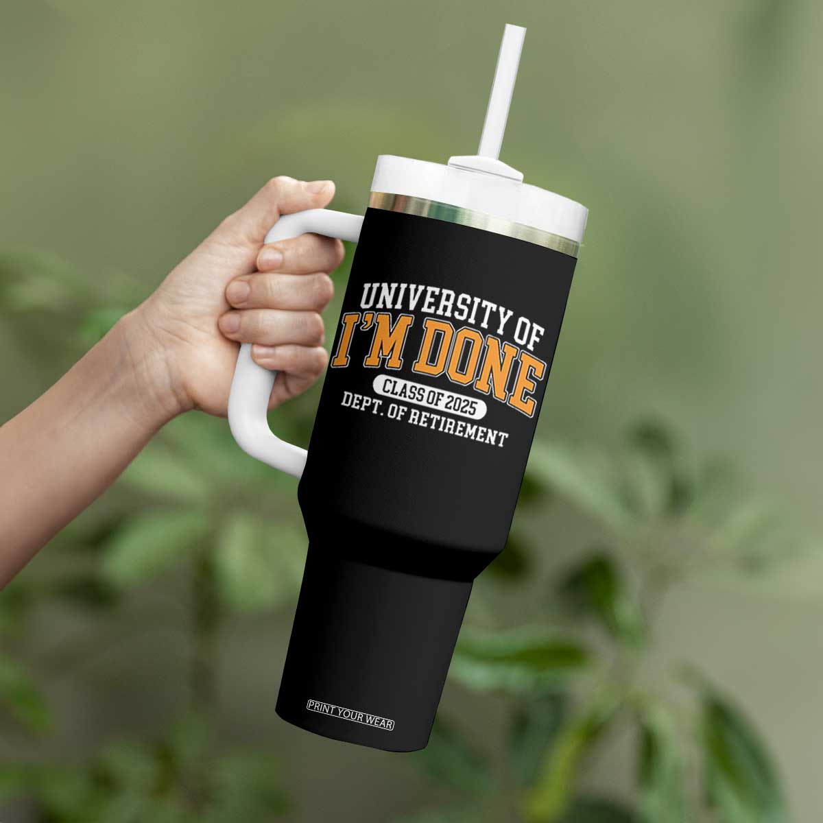Retired Est 2025 Tumbler With Handle Funny University Of I'm Done Class Of 2025 TS10 Print Your Wear