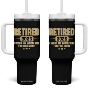 Retired Est 2025 Tumbler With Handle Retirement Worked Whole Life For This TS10 One Size: 40 oz Black Print Your Wear