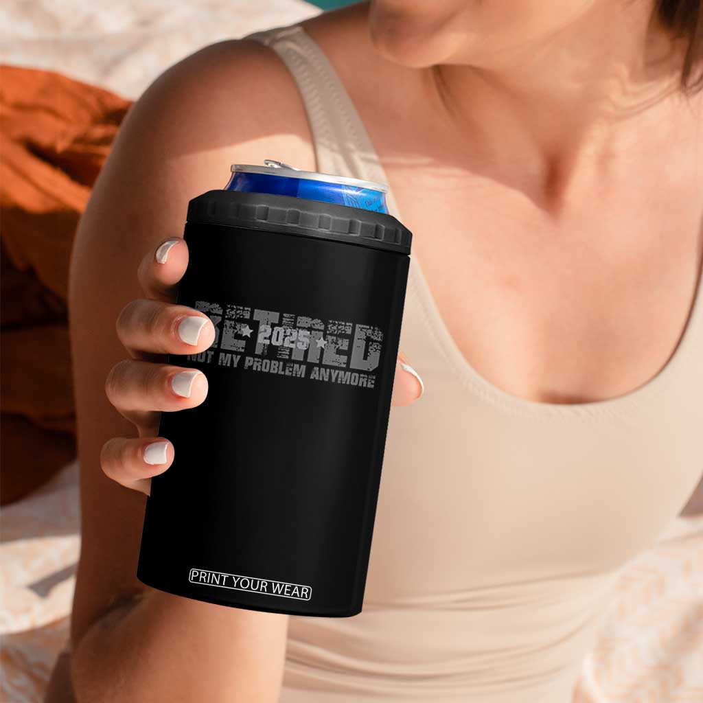 Retired Not My Problem Anymore 4 in 1 Can Cooler Tumbler 2025 Retirement Gifts TS10 Print Your Wear