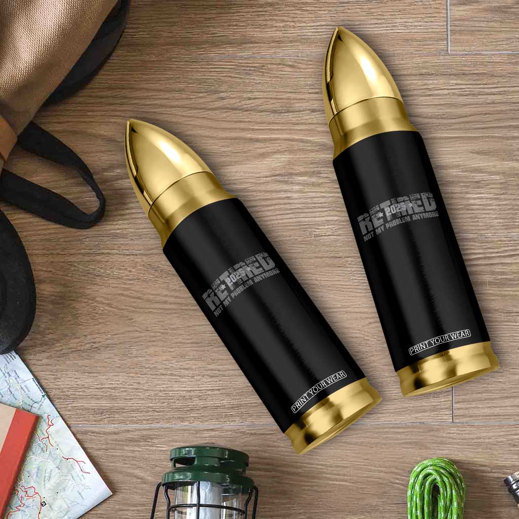 Retired Not My Problem Anymore Bullet Tumbler 2025 Retirement Gifts TS10 Print Your Wear