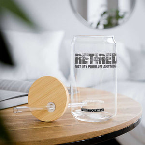 Retired Not My Problem Anymore Glass Can 2025 Retirement Gifts TS10 Print Your Wear