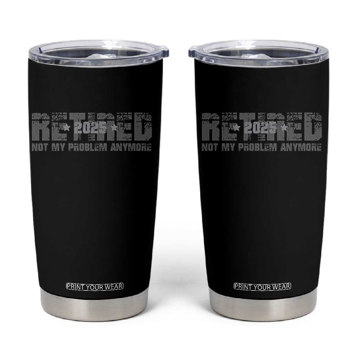 Retired Not My Problem Anymore Tumbler Cup 2025 Retirement Gifts TS10 Black Print Your Wear