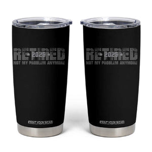 Retired Not My Problem Anymore Tumbler Cup 2025 Retirement Gifts TS10 Black Print Your Wear