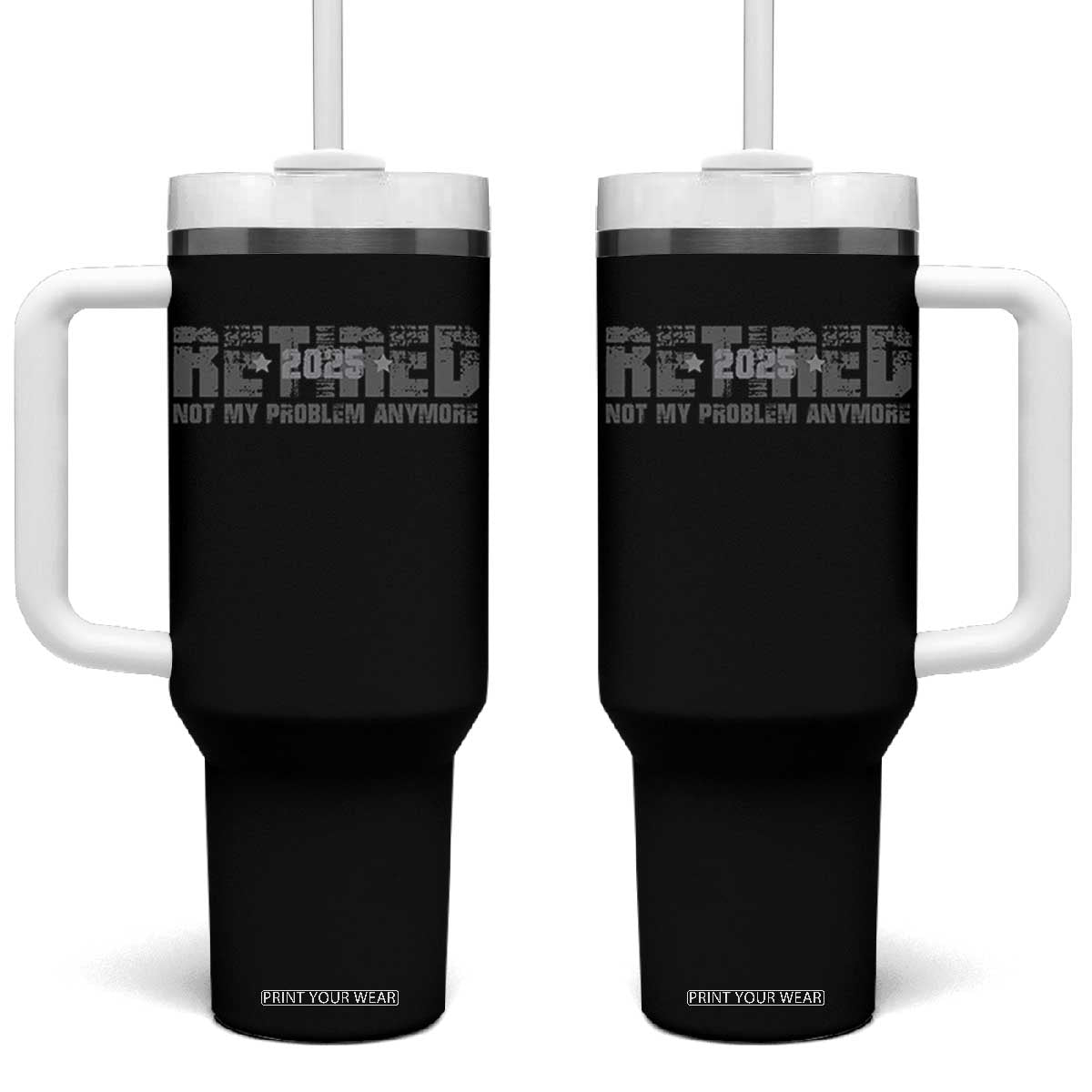 Retired Not My Problem Anymore Tumbler With Handle 2025 Retirement Gifts TS10 One Size: 40 oz Black Print Your Wear