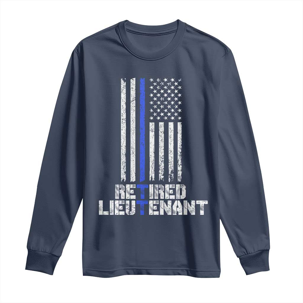 Retired Police Lieutenant Long Sleeve Shirt Retirement Blue Line American Flags TS10 Navy Print Your Wear