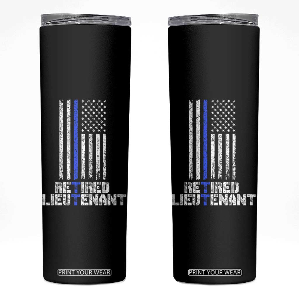 Retired Police Lieutenant Skinny Tumbler Retirement Blue Line American Flags TS10 Black Print Your Wear