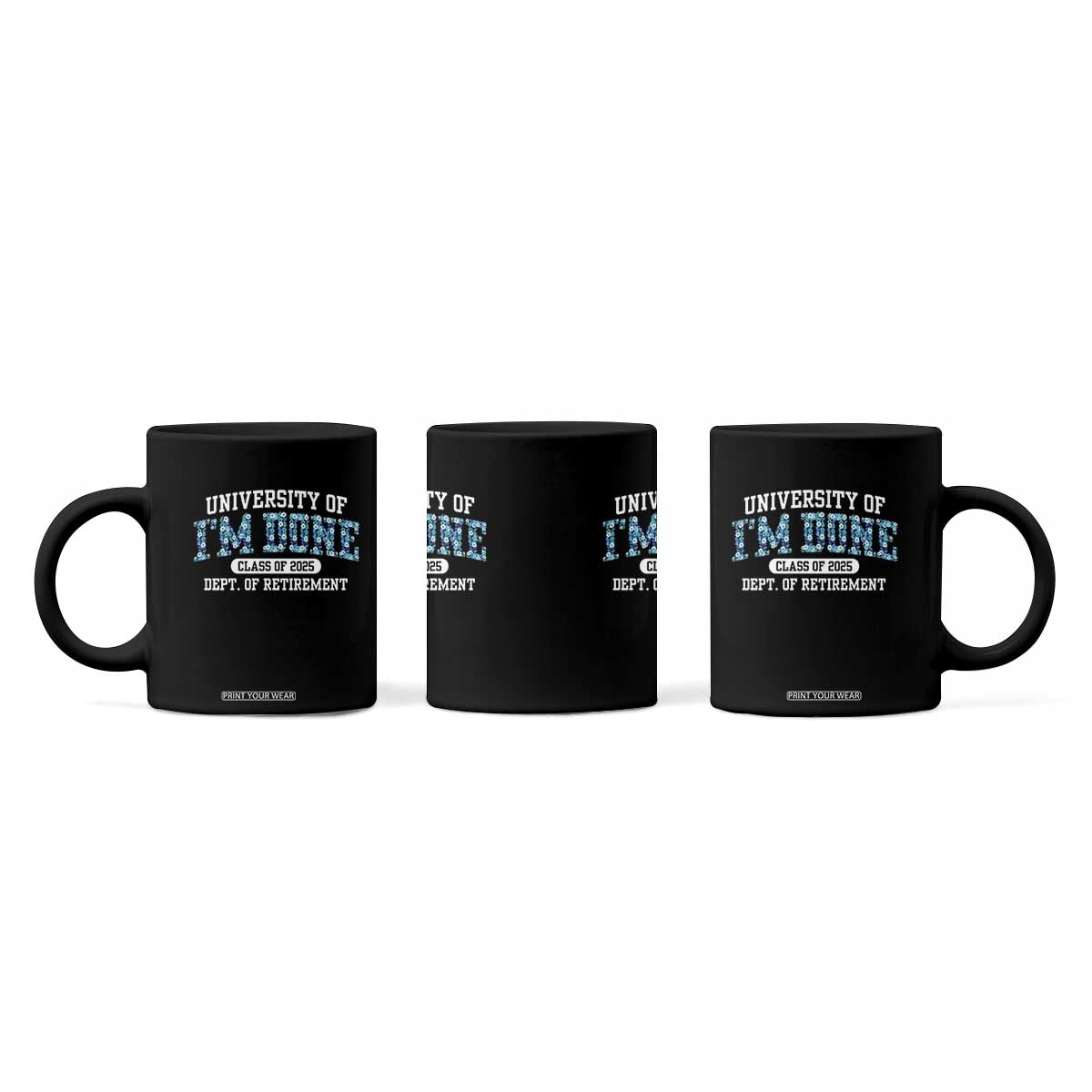 Retired Teacher 2025 Coffee Mug Funny Floral University Of I'm Done Class Of 2025 TS10 Print Your Wear