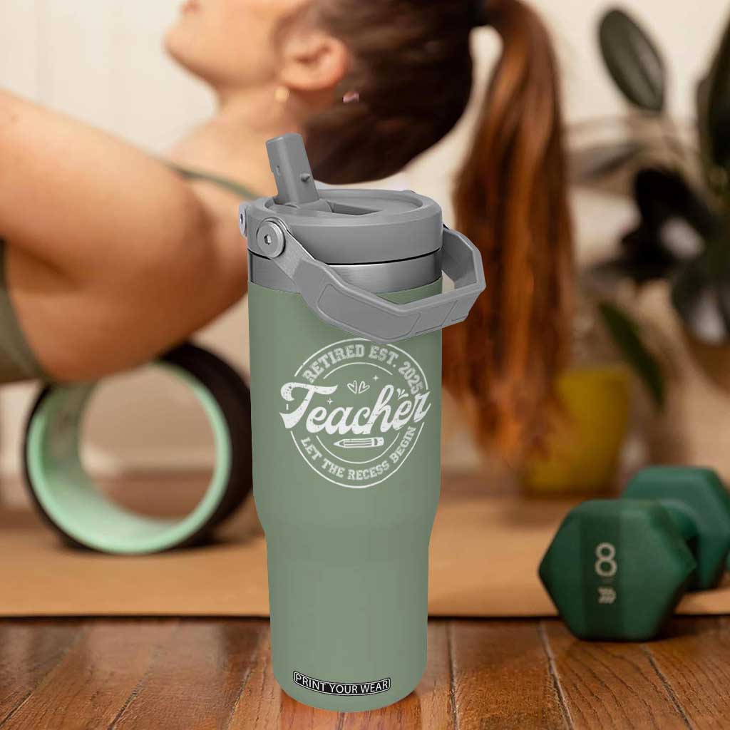 Retired Teacher 2025 Flip Straw Tumbler Let's The Recess Begin Retirement Gifts TS10 One Size: 30 oz Moss Green Print Your Wear