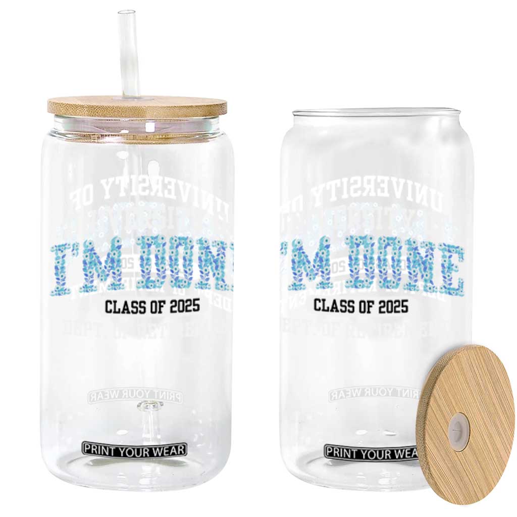 Retired Teacher 2025 Glass Can Funny Floral University Of I'm Done Class Of 2025 TS10 Black Print Your Wear