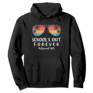 Retired Teacher 2025 Hoodie School's Out Forever Retirement Summer Vibes TS10 Black Print Your Wear