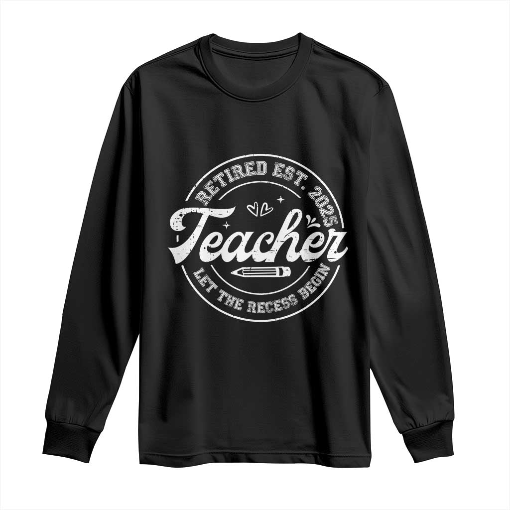 Retired Teacher 2025 Long Sleeve Shirt Let's The Recess Begin Retirement Gifts TS10 Black Print Your Wear
