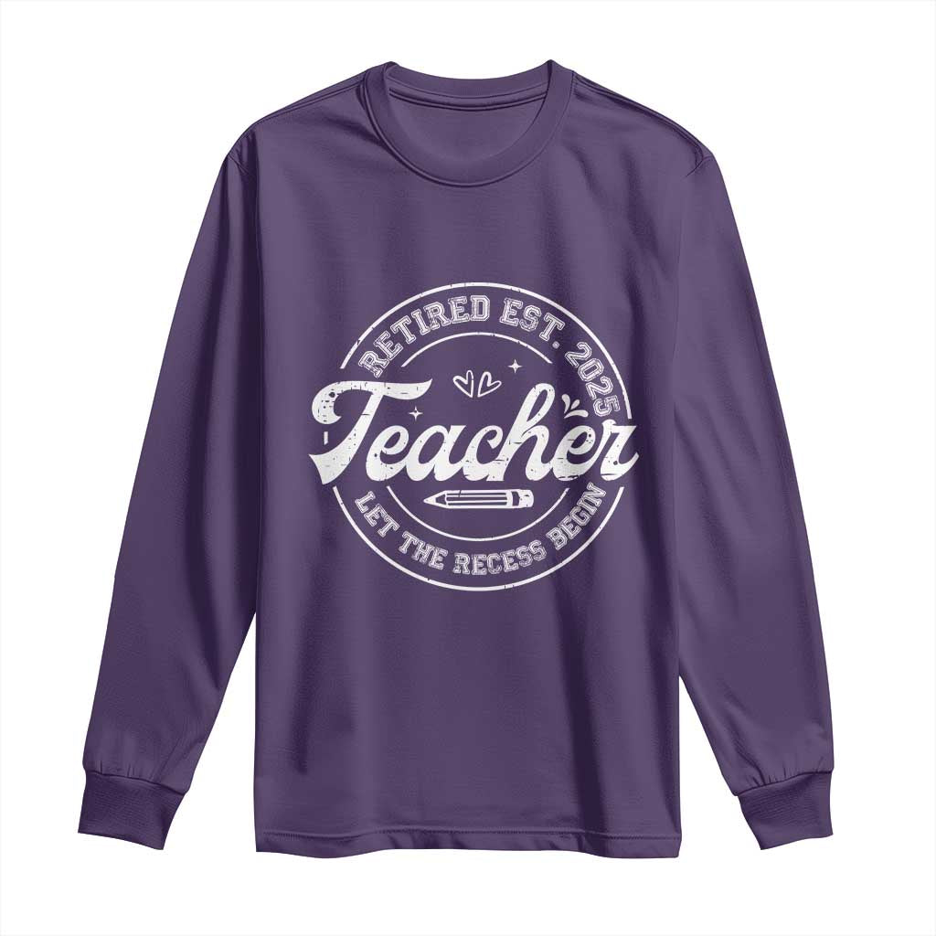 Retired Teacher 2025 Long Sleeve Shirt Let's The Recess Begin Retirement Gifts TS10 Purple Print Your Wear