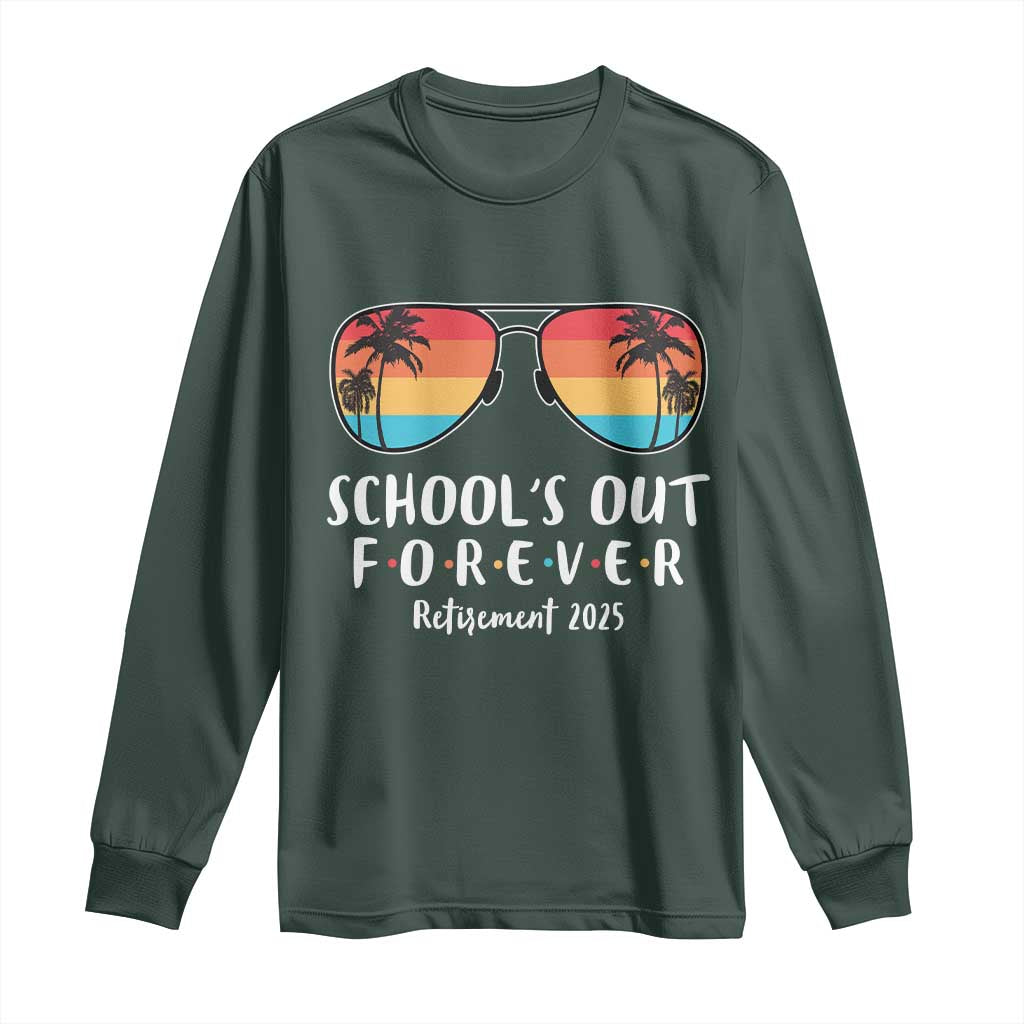 Retired Teacher 2025 Long Sleeve Shirt School's Out Forever Retirement Summer Vibes TS10 Dark Forest Green Print Your Wear
