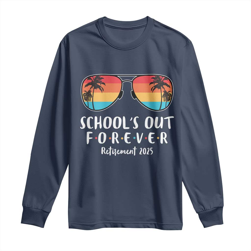 Retired Teacher 2025 Long Sleeve Shirt School's Out Forever Retirement Summer Vibes TS10 Navy Print Your Wear