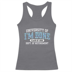Retired Teacher 2025 Racerback Tank Top Funny Floral University Of I'm Done Class Of 2025 TS10 Charcoal Print Your Wear