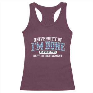 Retired Teacher 2025 Racerback Tank Top Funny Floral University Of I'm Done Class Of 2025 TS10 Maroon Print Your Wear