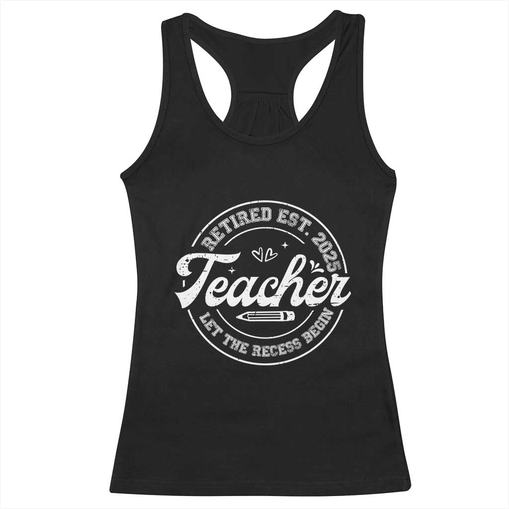 Retired Teacher 2025 Racerback Tank Top Let's The Recess Begin Retirement Gifts TS10 Black Print Your Wear
