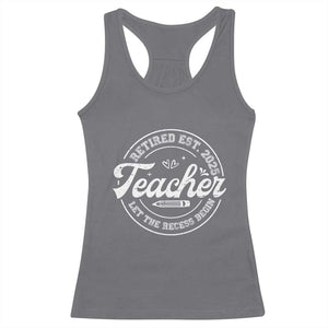 Retired Teacher 2025 Racerback Tank Top Let's The Recess Begin Retirement Gifts TS10 Charcoal Print Your Wear