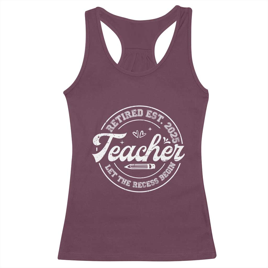 Retired Teacher 2025 Racerback Tank Top Let's The Recess Begin Retirement Gifts TS10 Maroon Print Your Wear