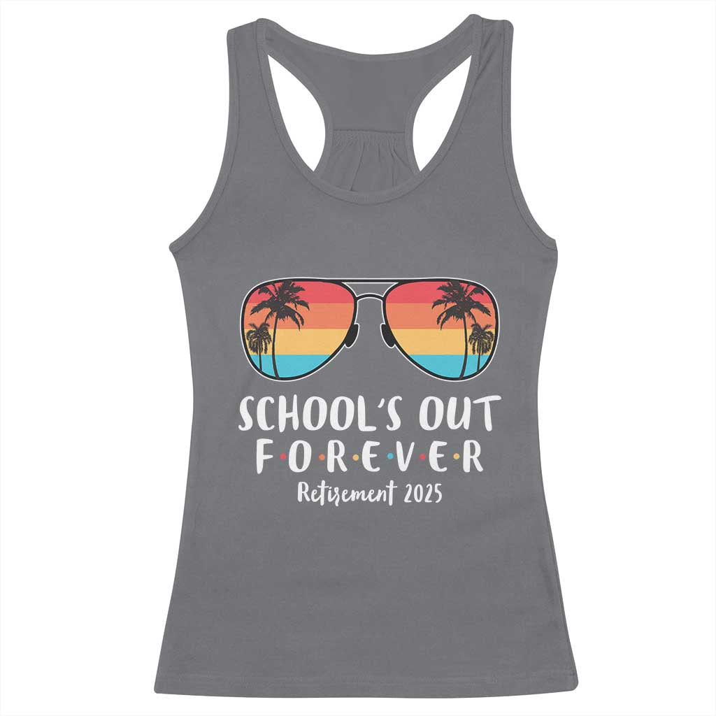 Retired Teacher 2025 Racerback Tank Top School's Out Forever Retirement Summer Vibes TS10 Charcoal Print Your Wear