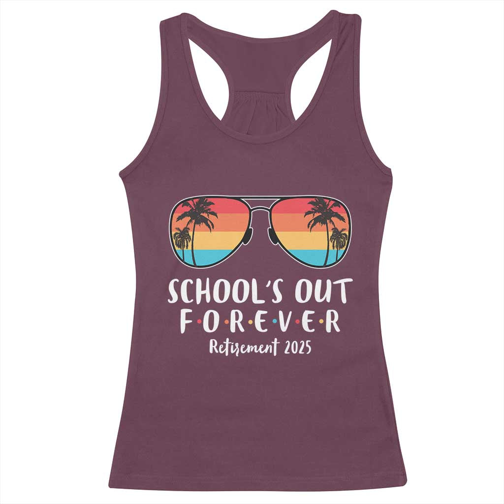 Retired Teacher 2025 Racerback Tank Top School's Out Forever Retirement Summer Vibes TS10 Maroon Print Your Wear