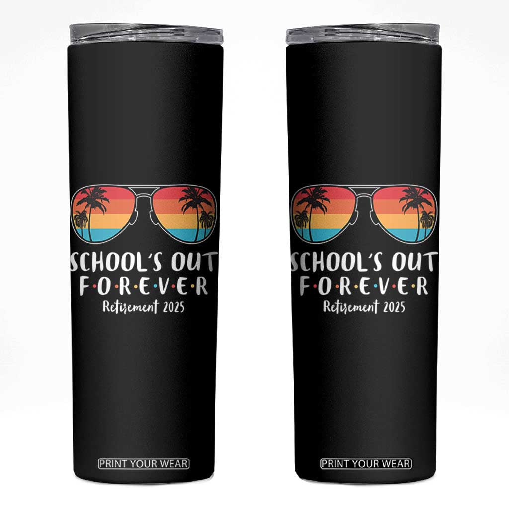 Retired Teacher 2025 Skinny Tumbler School's Out Forever Retirement Summer Vibes TS10 Black Print Your Wear
